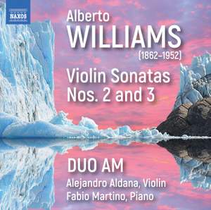 Alberto Williams: Violin Sonatas Nos. 2 & 3
