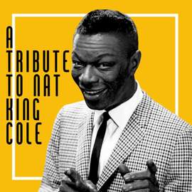 A Tribute to Nat King Cole