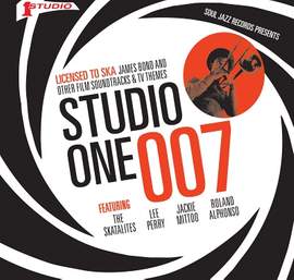 Studio One 007 – Licenced To Ska: James Bond and Other Film Soundtracks and Tv Themes
