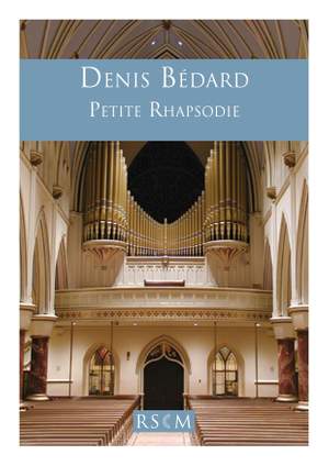 Bedard: Petite Rhapsodie for organ