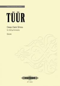 Tuur, Erkki-Sven: Deep Dark Shine (for string orchestra)