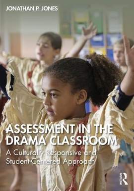 Assessment in the Drama Classroom: A Culturally Responsive and Student-Centered Approach