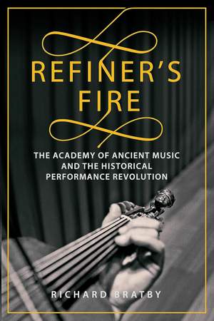 Refiner's Fire: The Academy of Ancient Music and The Historical Performance Revolution Product Image