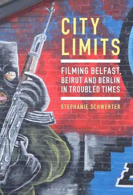 City Limits: Filming Belfast, Beirut and Berlin in Troubled Times