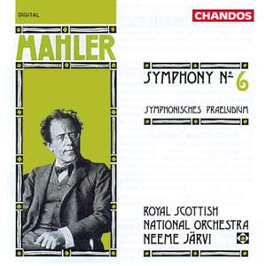 Mahler: Symphony No. 6 & Symphonisches Praeludium