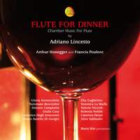 Flute for Dinner. Chamber Music for Flute by Adriano Lincetto, Arthur Honegger and Francis Poulenc