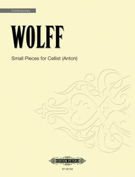 Wolff, Christian: Small Pieces for Cellist (Anton)