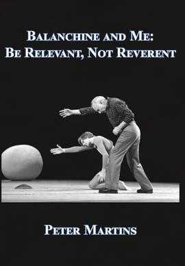 Balanchine and Me: Be Relevant, not Reverent