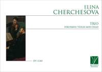 Elina Cherchesova: Trio, for Piano, Violin and Cello