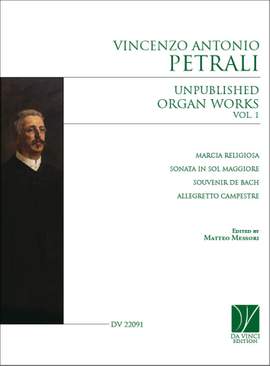 Vincenzo Petrali: Unpublished Organ Works Vol. 1
