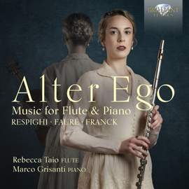 Alter Ego: Music For Flute and Piano By Respighi, Faure & Franck
