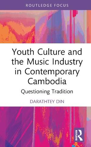 Youth Culture and the Music Industry in Contemporary Cambodia: Questioning Tradition