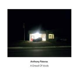 Anthony Pateras: A Dread of Voids