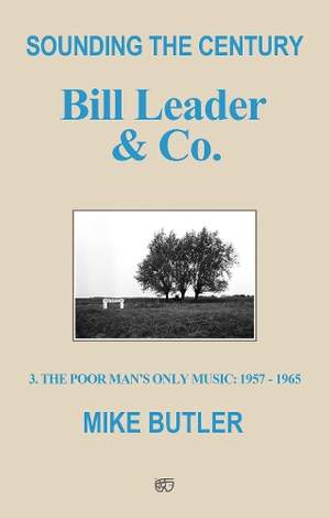 Sounding the Century: Bill Leader & Co.: 3 - The Poor Man’s Only Music 1957-1965