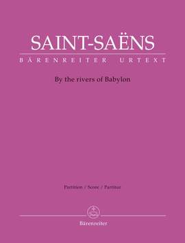 Saint-Saens, Camille: By the rivers of Babylon