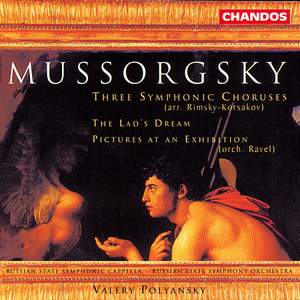 Mussorgsky: The Lad's Dream, Three Symphonic Choruses & Pictures at an Exhibition