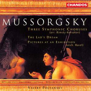 Mussorgsky: The Lad's Dream, Three Symphonic Choruses & Pictures at an Exhibition
