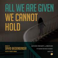 David Biedenbender: all we are given we cannot hold