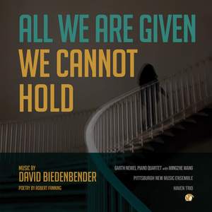 David Biedenbender: all we are given we cannot hold