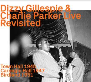 At Town Hall 1945, Carnegie Hall 1947 & Birdland 1951 „Revisited“