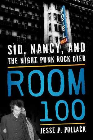Room 100: Sid, Nancy, and the Night Punk Rock Died