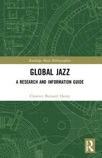 Global Jazz: A Research and Information Guide