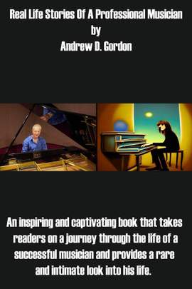 Andrew D. Gordon: Real Life Stories of A Professional Musician