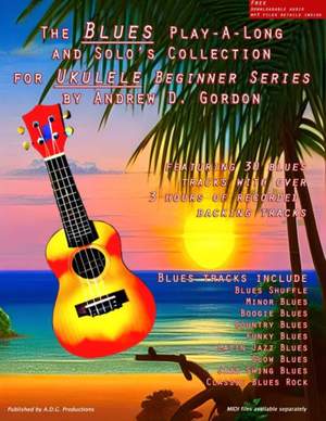 Andrew D. Gordon: Blues Play-A-Long And Solos Collection for Ukulele