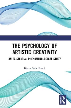 The Psychology of Artistic Creativity: An Existential-Phenomenological Study