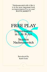 Free Play: Improvisation in Life and Art