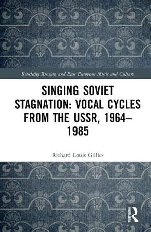 Singing Soviet Stagnation: Vocal Cycles from the USSR, 1964–1985