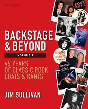 Backstage & Beyond Volume 1: 45 Years of Classic Rock Chats & Rants