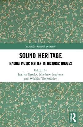 Sound Heritage: Making Music Matter in Historic Houses