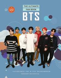 BTS - The Ultimate Fan Book: Experience the K-Pop Phenomenon!