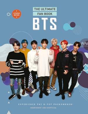 BTS - The Ultimate Fan Book: Experience the K-Pop Phenomenon!