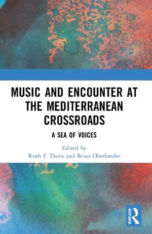 Music and Encounter at the Mediterranean Crossroads: A Sea of Voices