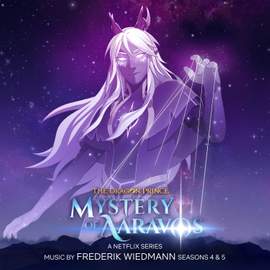 The Dragon Prince: Mystery Of Aaravos, Seasons 4 & 5 (A Netflix Series Soundtrack)