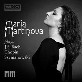 Maria Martinova Plays J.S. Bach, Chopin & Szymanowski