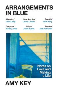 Arrangements in Blue: Notes on Love and Making a Life