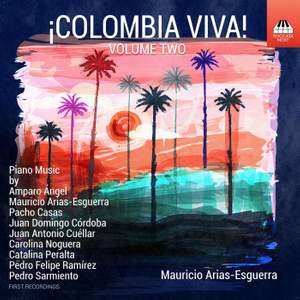 ¡COLOMBIA VIVA! Volume Two: Piano Music