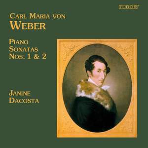 Carl Maria von Weber: Piano Sonatas Nos. 1 & 2. Janine Dacosta
