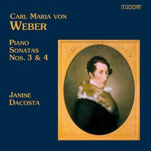 Carl Maria von Weber: Piano Sonatas Nos. 3 & 4. Janine Dacosta
