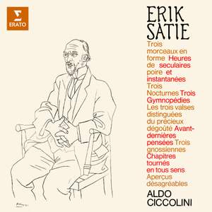 Satie: Morceaux en forme de poire, Heures séculaires et instantanées, Nocturnes, Gymnopédies, Gnossiennes, Avant-dernières pensées...