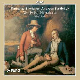 Johann Andreas & Nanette Streicher: Works For Pianoforte