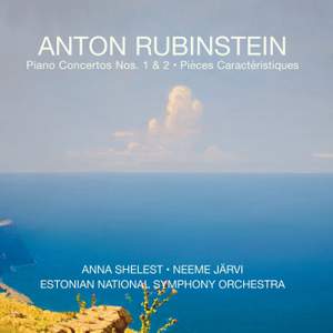 Anton Rubinstein: Piano Concertos Nos. 1 & 2; Pièces Caractéristiques, Op.50