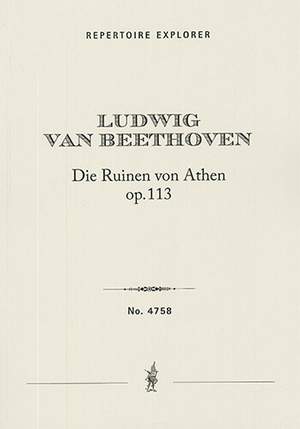 Beethoven, Ludwig van : Die Ruinen von Athen (The Ruins of Athens) Op.91, A one-act singspiel consisting of an overture and seven sections