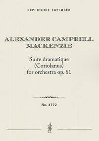 Mackenzie, Alexander Campbell: Suite dramatique (Coriolanus) for orchestra op. 61