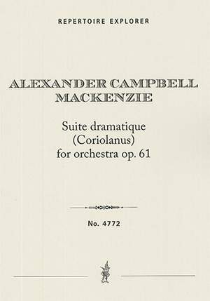 Mackenzie, Alexander Campbell: Suite dramatique (Coriolanus) for orchestra op. 61