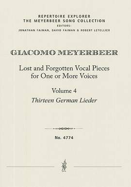 Meyerbeer, Giacomo: Lost and Forgotten Vocal Pieces for One or More Voices / Volume 4: Thirteen German Lieder