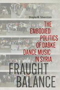 Fraught Balance: The Embodied Politics of Dabke Dance Music in Syria